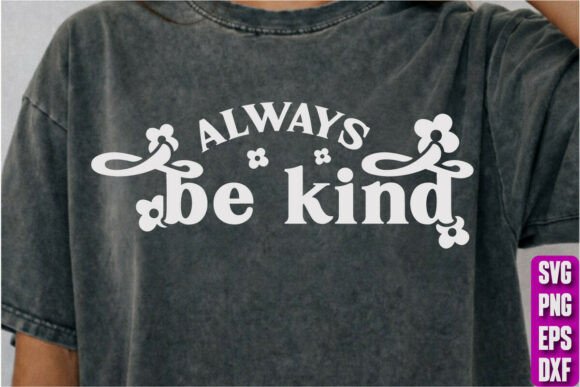 Always Be Kind T-Shirt Design Graphics