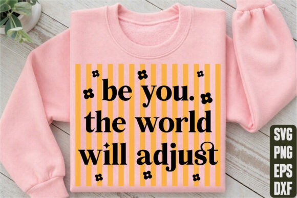 Be You the World Will Adjust Graphics