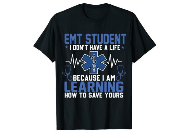 EMT Student Life Paramedic T-Shirt Graphics