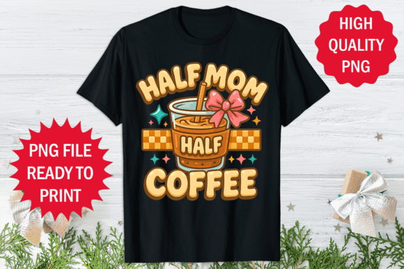 Funny Coffee Lover Mother's Day T-shirt Graphics Freebies