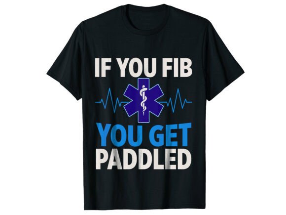 If You Fib Get Paddled Paramedic T-Shirt Graphics