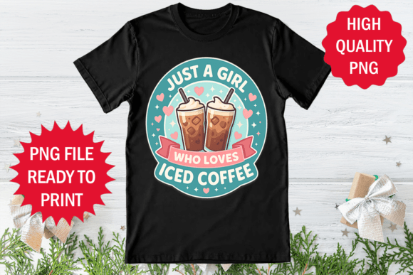 Just a Girl Who Loves Ice Coffee Shirt: Graphics & Freebies Review